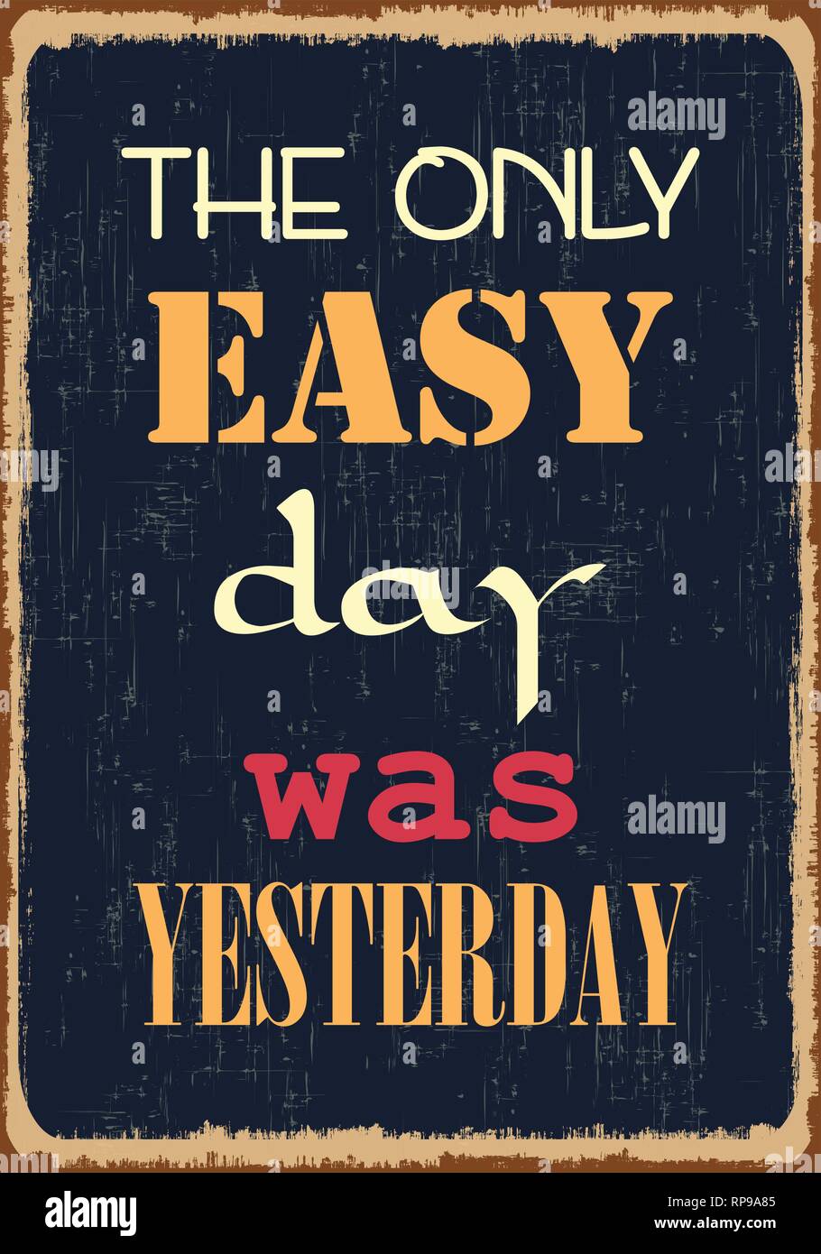 The Only Easy Day Was Yesterday. Motivational Quote. Vector Typography Poster Design Stock Vector Image & Art - Alamy