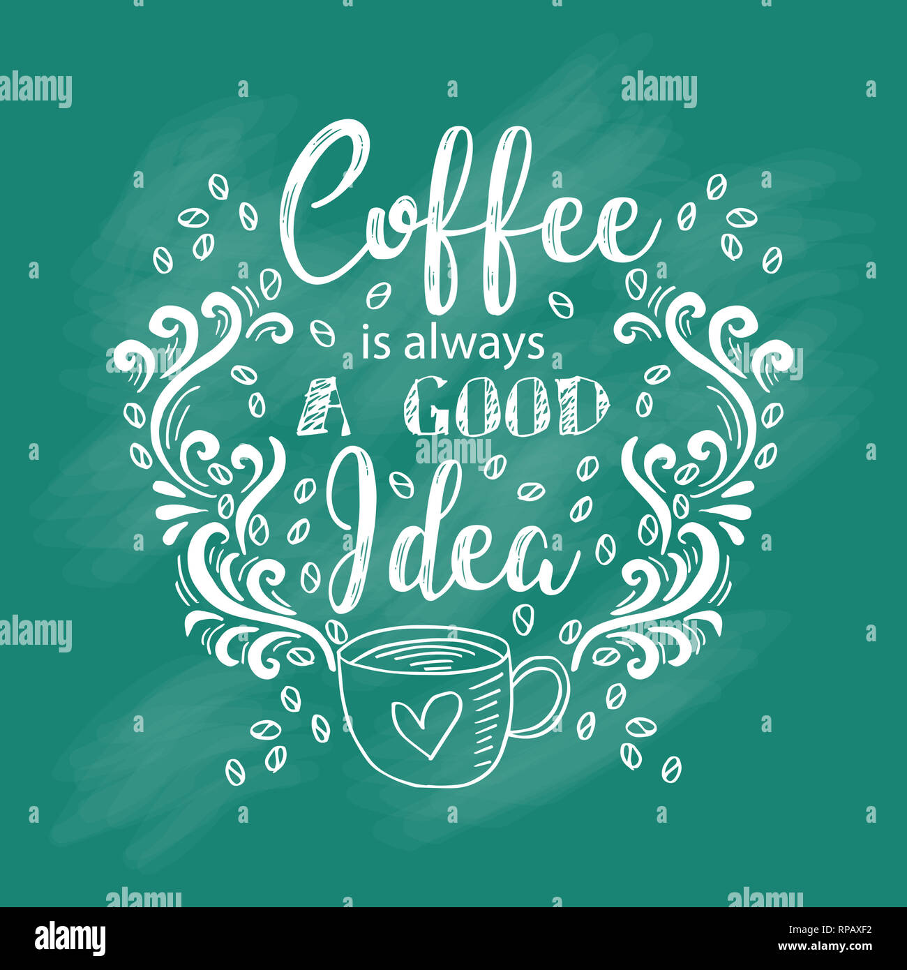 Coffee is always a good idea lettering. Motivation poster Stock Photo Alamy