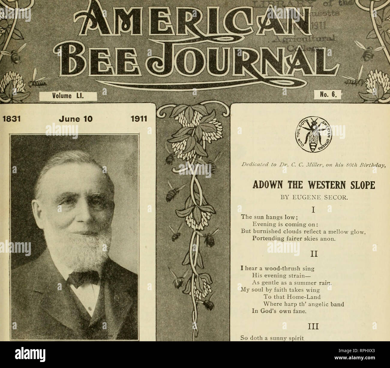 . American bee journal. Bee culture; Bees. 7^^.. Dr. C. C. MILLER, MARENGO, ILL. The Nestor of American Bee-Keeping. E^SSSS &quot;With the chance To get more happiness out of each day so long as my days may last; and With the chance To have them last longer than in any other busi- ness. Why shouldn't I be a bee-keeper:&quot; —Dr. MiUer, in American Bee Journal, fagc 3 •. cniiEjL^ I Dedicated to Dr. C. C. Miller, on his 80th Birthday, »l»^*/-v' A.ii^^«^*^ UNE I 1911 ? ADOWN THE WESTERN SLOPE BY EUGEXE SECOR. The sun hangs low; Evening is coming on: But burnished clouds reflect a mellow glow, Po Stock Photo