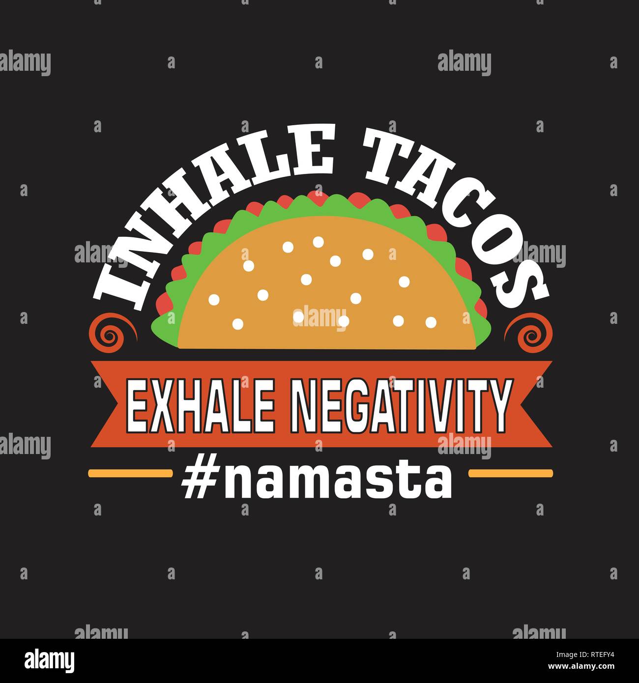 Tacos Quote. Inhale Tacos exhale negativity Stock Vector