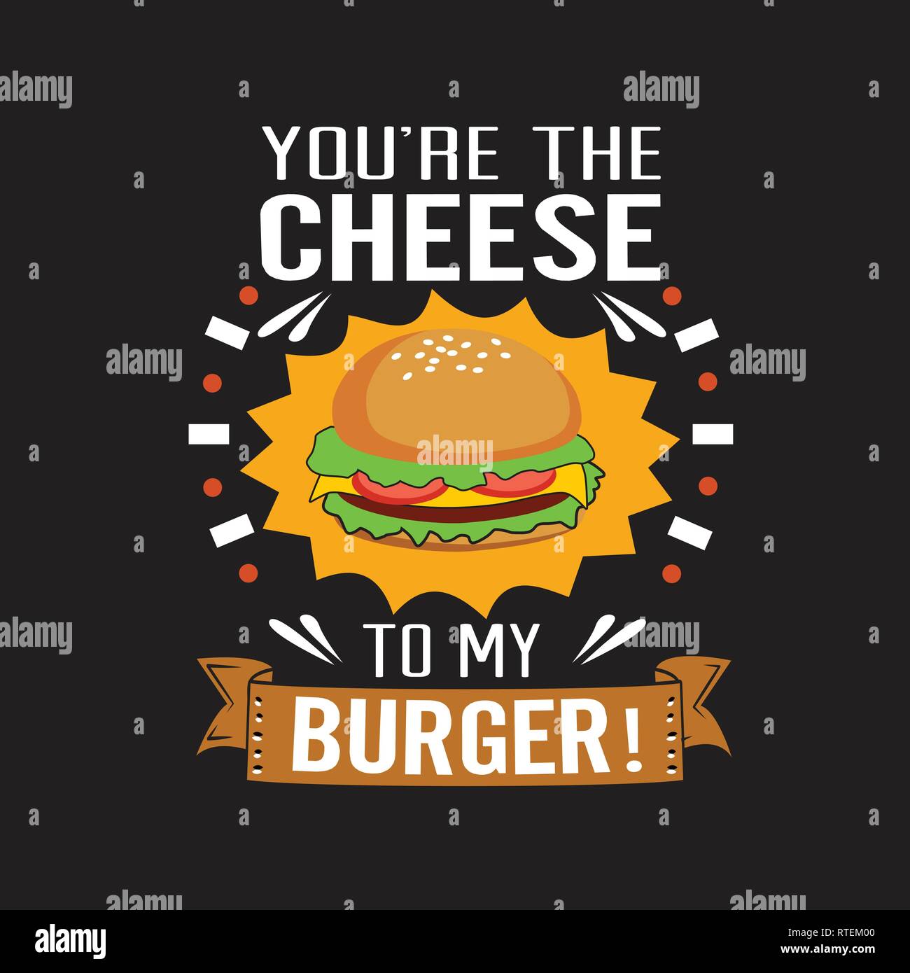 Burger Quote. You are the cheese to my burger Stock Vector Image & Art