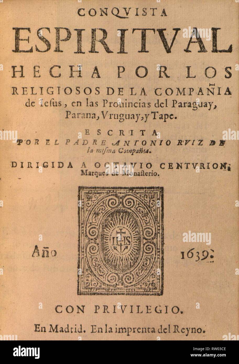 Conquista Espiritual Hecha Por Los Religiosos de La Compania de Jesus En Las Provincias del Paraguay Uruguay y Tape Parana