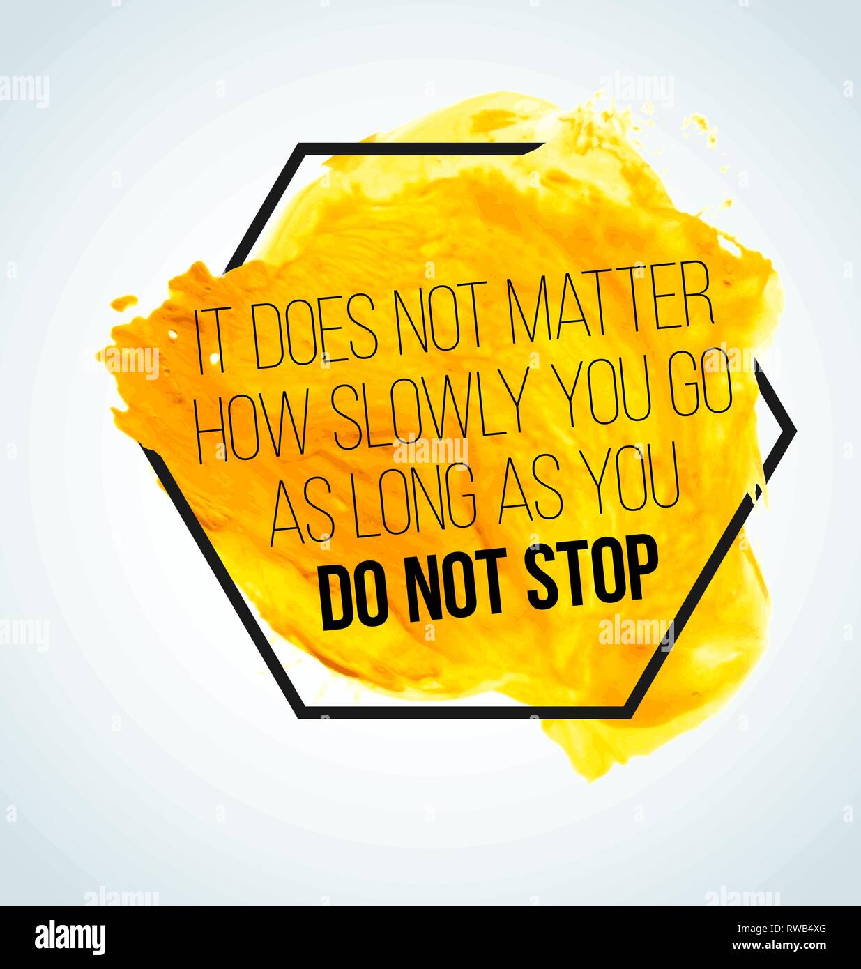 Modern inspirational quote on watercolor background - it does not matter, how slowly you go, as long as you do not stop Stock Vector
