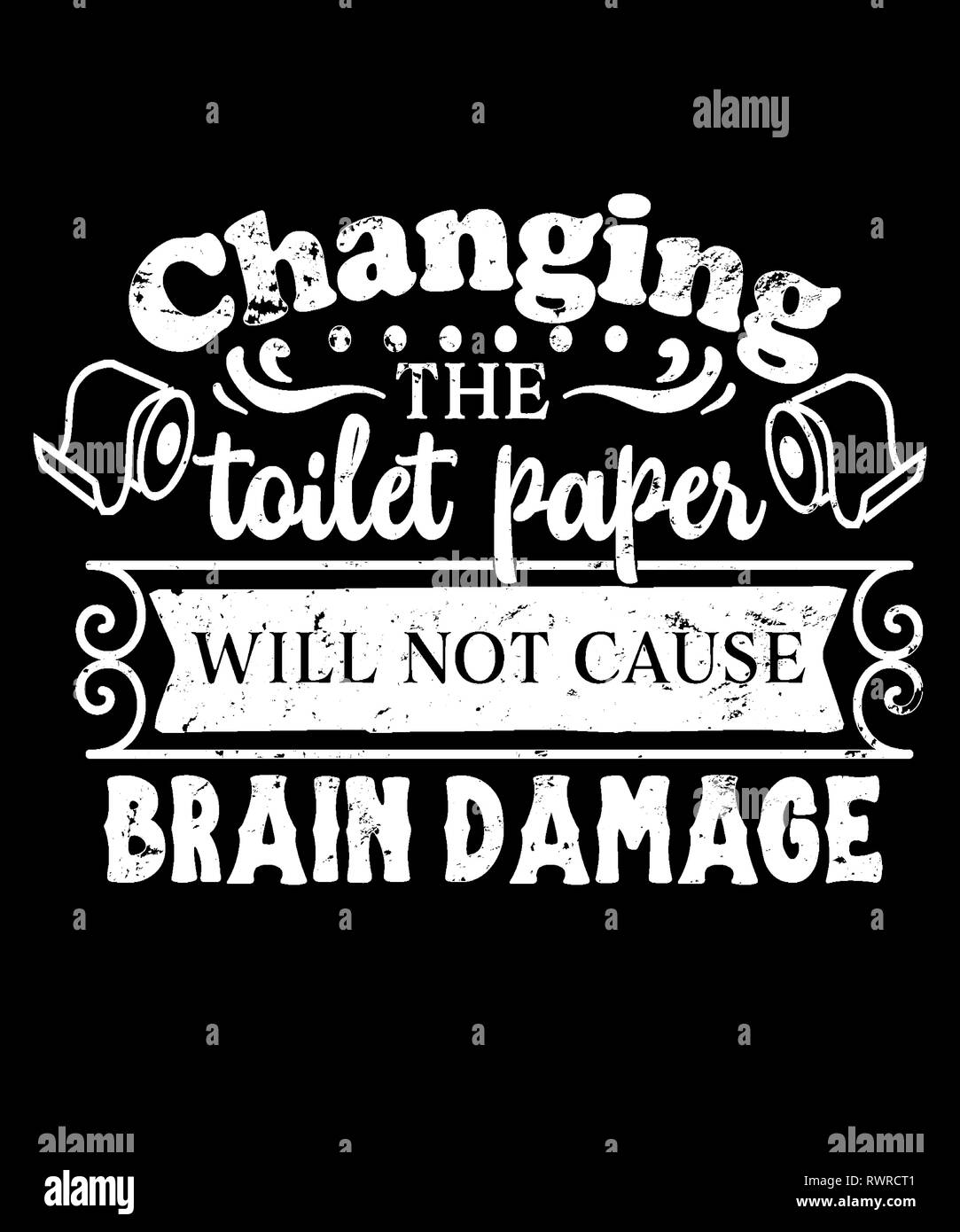 Funny quote graphic, changing the toilet paper will not cause brain damage, humor saying. Stock Photo