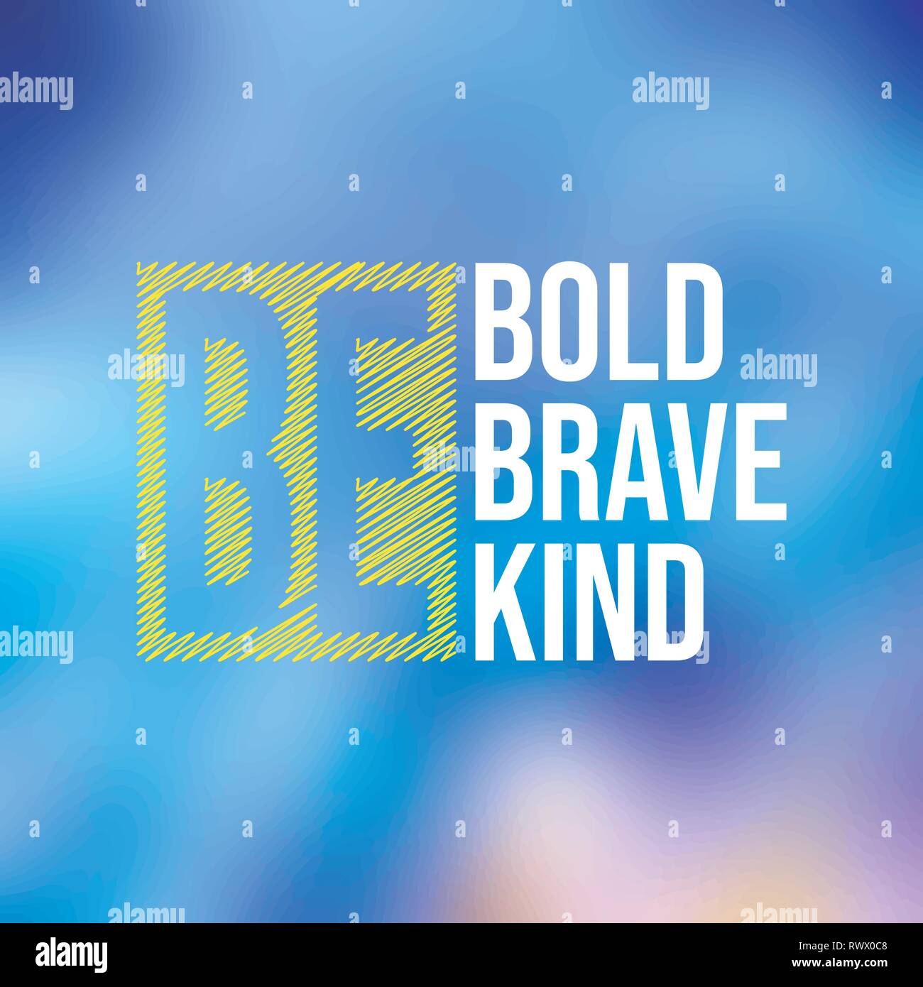 Be Bold Be Brave Be Kind Life Quote With Modern Background Vector Illustration Stock Vector Image Art Alamy