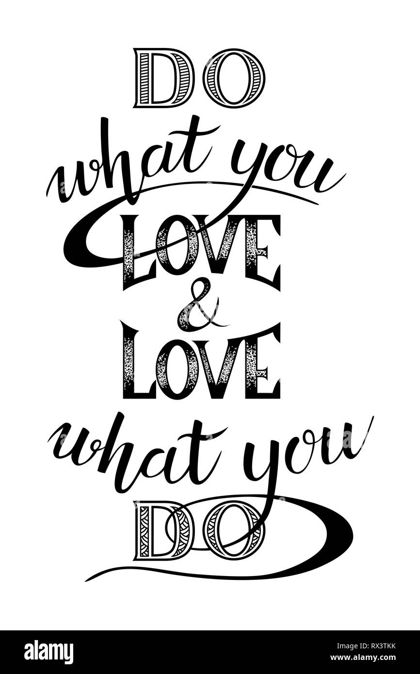 Do what you love and love what you do motivational quote. Hand Drawn