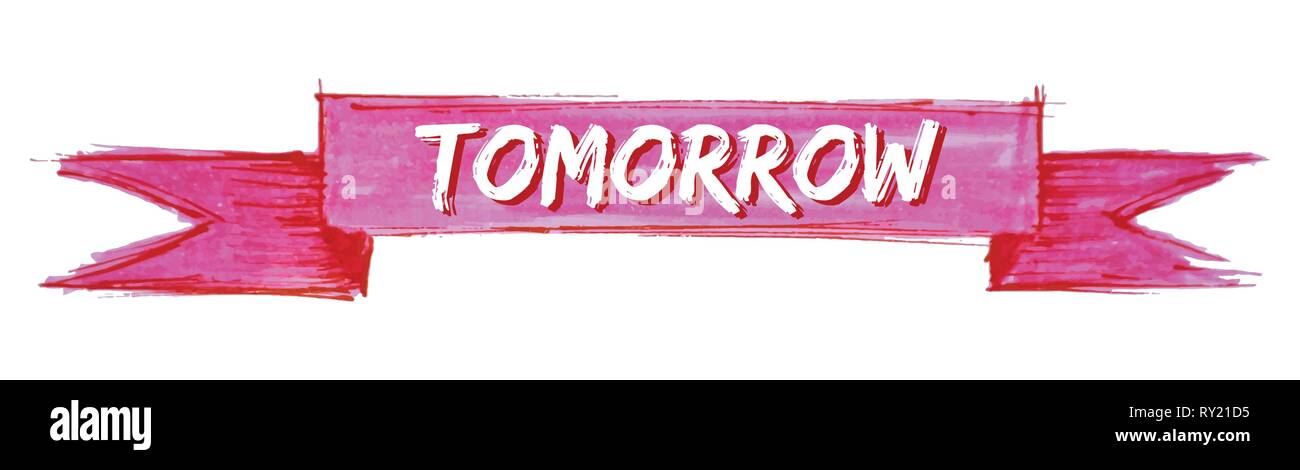 Tomorrow Hand Sign tomorrow hand painted ribbon sign Stock Vector Image & Art - Alamy