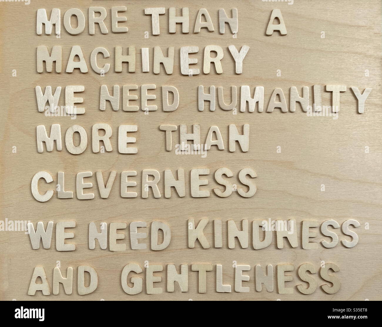 More than machinery, we need humanity, more thancleverness, we need kindness and gentleness Stock Photo