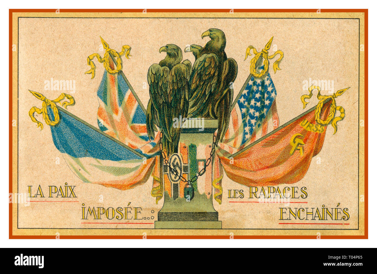 WW2 1940's vintage French propaganda postcard captioned : 'THE PEACE IMPOSED THE RAPTORS CHAINED'  featuring Nazi Germany hawk like birds of prey & swastika symbol, chained up by the allied forces with flags of France, Great Britain, United States, and Soviet Union Stock Photo