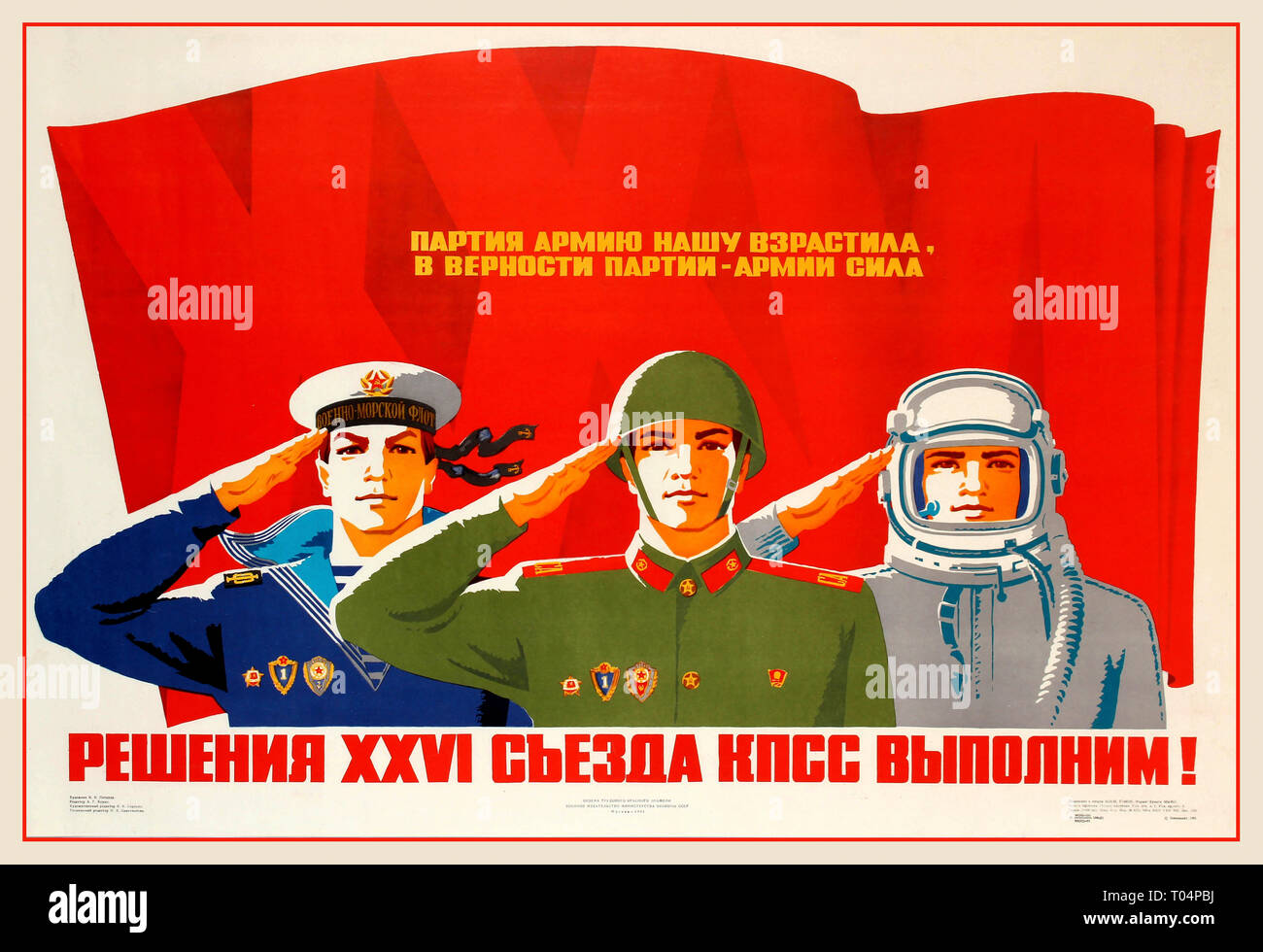 Original vintage Soviet propaganda poster with the slogans: Party nurtured our army, army's strength is in devotion to the party. We will fulfil resolutions of the 26th congress of the Communist Party! Colourful design featuring a sailor, soldier and cosmonaut (astronaut) making a military salute in front of a large red flag with XXVI on it, the text across the flag in yellow and below in stylised red letters. Russia.  1981. Stock Photo