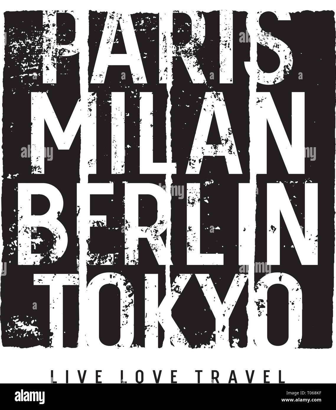 Cities typography for T-shirt design, posters and prints. Inscriptions 'Milan, Paris, Berlin, Tokyo' and 'Live. Love. Travel'. Grunge design elements. Stock Vector
