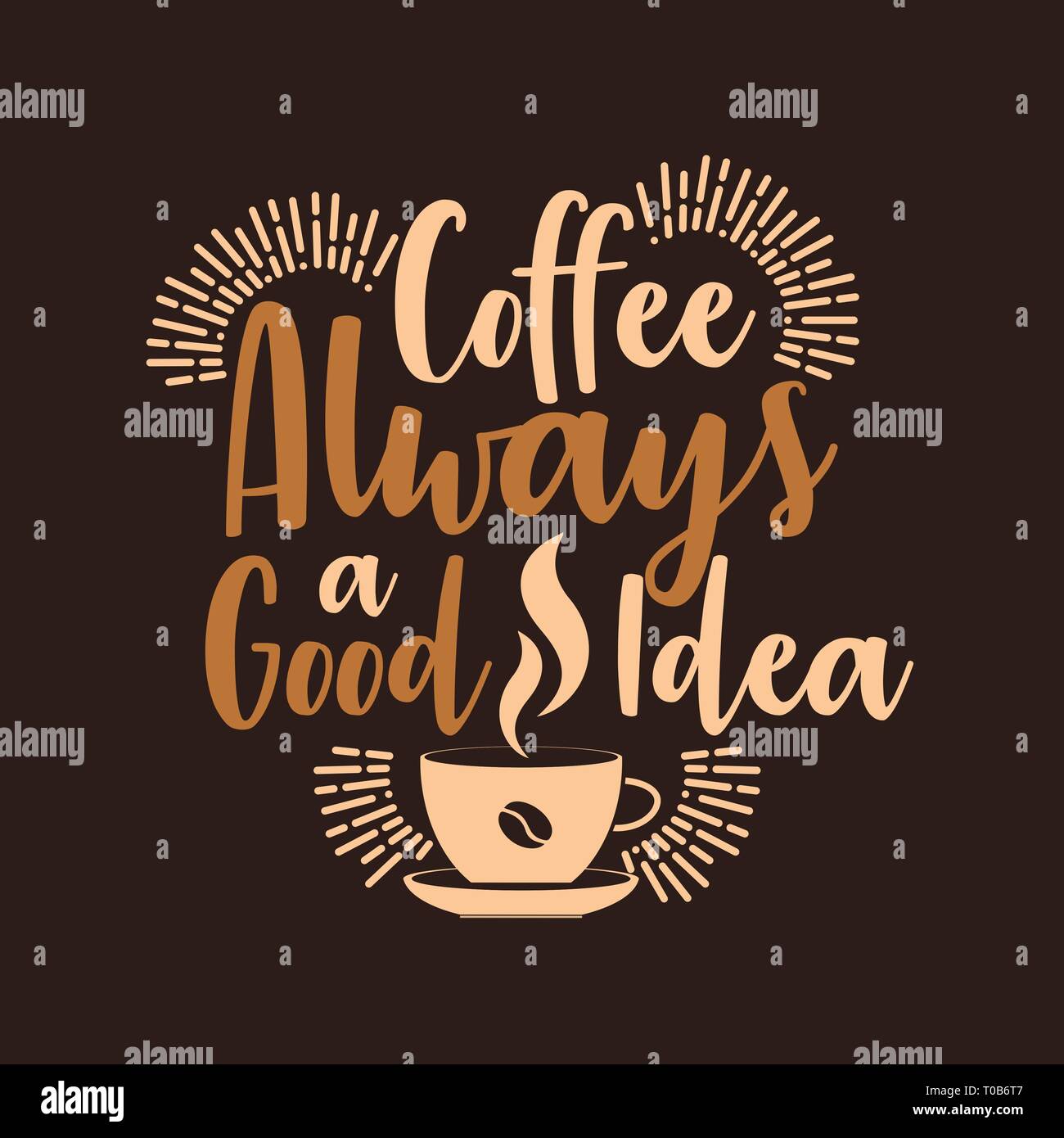 Coffee Always a Good Idea Stock Photo Alamy