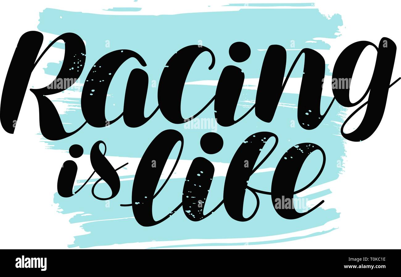 Racing is life, lettering. Motivating quote, calligraphy vector illustration Stock Vector