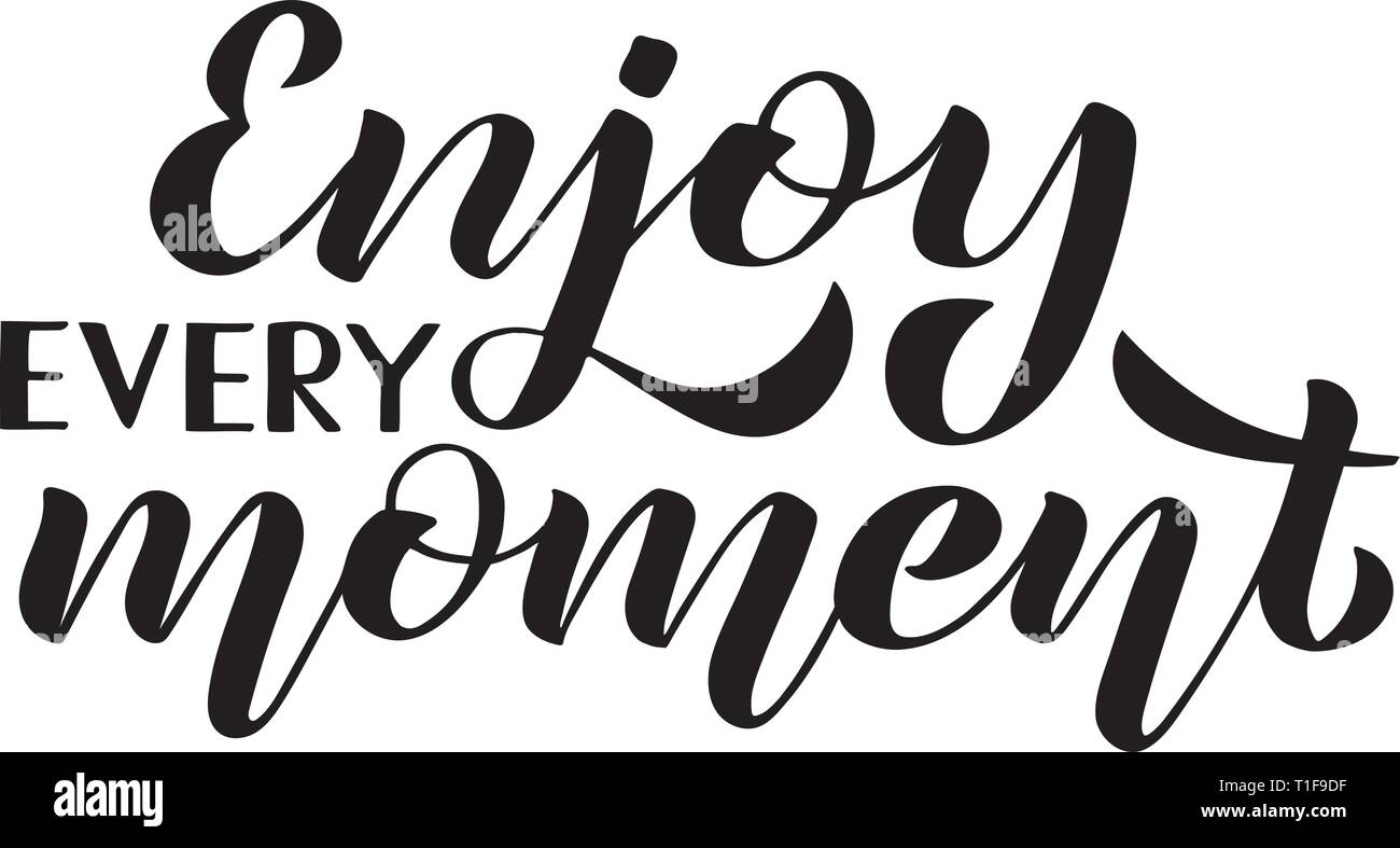 Enjoy every moment. Vector illustration with handwritten phrase