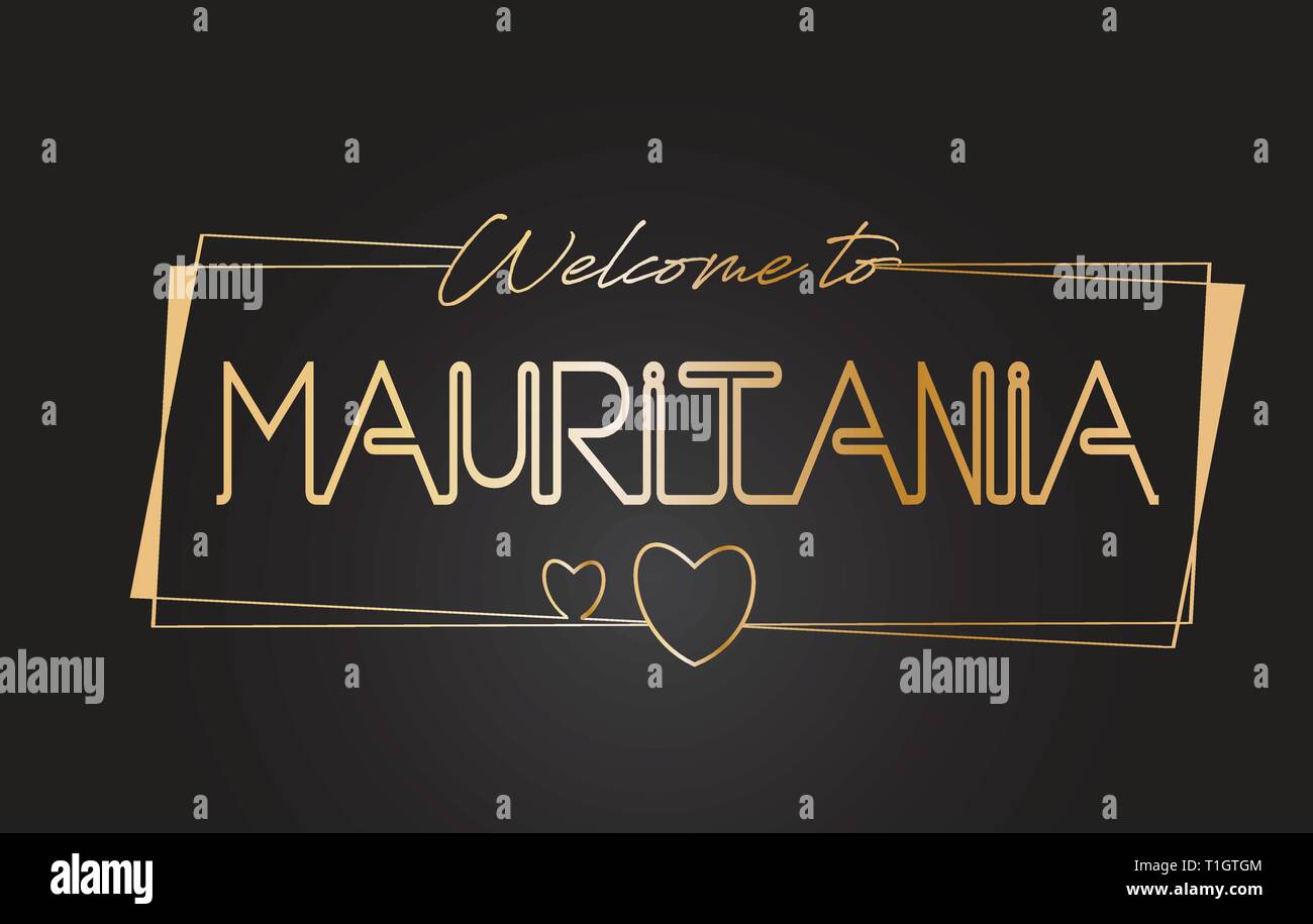 Mauritania Welcome to Golden text Neon Lettering Typography with Wired Golden Frames and Hearts Design Vector Illustration. Stock Vector