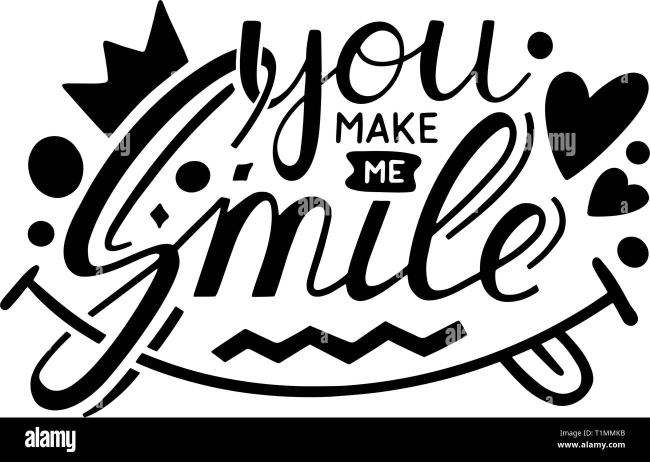 You make me smile Inspirational hand draw lettering quote with crown ...