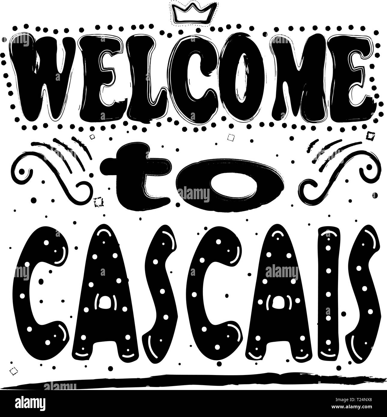 Welcome to Cascais. Is a city and municipality in the Greater Lisbon region of Portugal Hand drawing, isolate, lettering, typography, font processing, Stock Vector