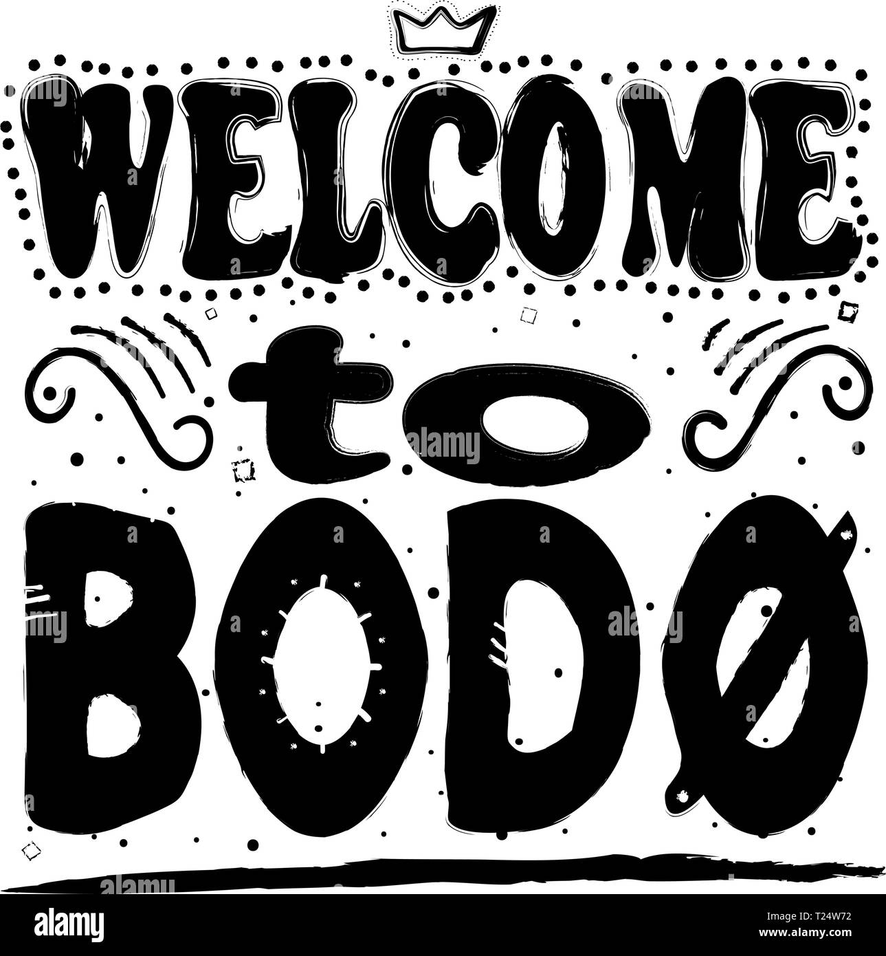 Welcome to Bodø. Is a town and a municipality in Nordland county, Norway. Hand drawing, isolate, lettering, typography, font processing, scribble. Des Stock Vector