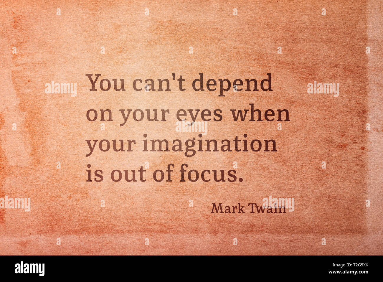 You can't depend on your eyes when your imagination is out of focus - famous American writer Mark Twain quote printed on vintage grunge paper Stock Photo