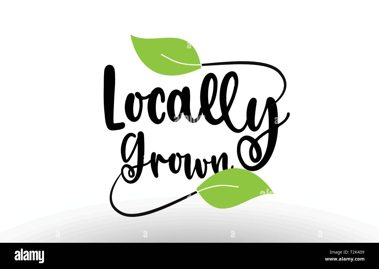 Locally Grown word or text with green leaf on white background suitable ...