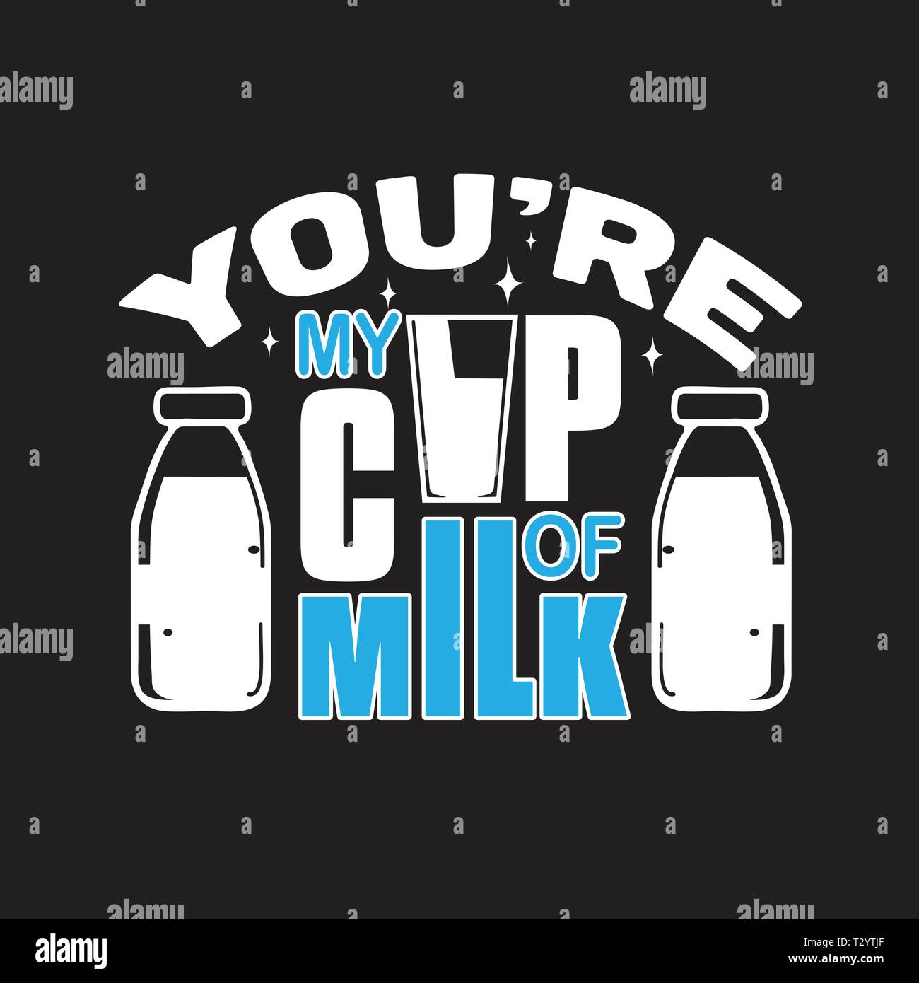 Milk Quote You Re My Cup Of Milk Stock Vector Image Art Alamy