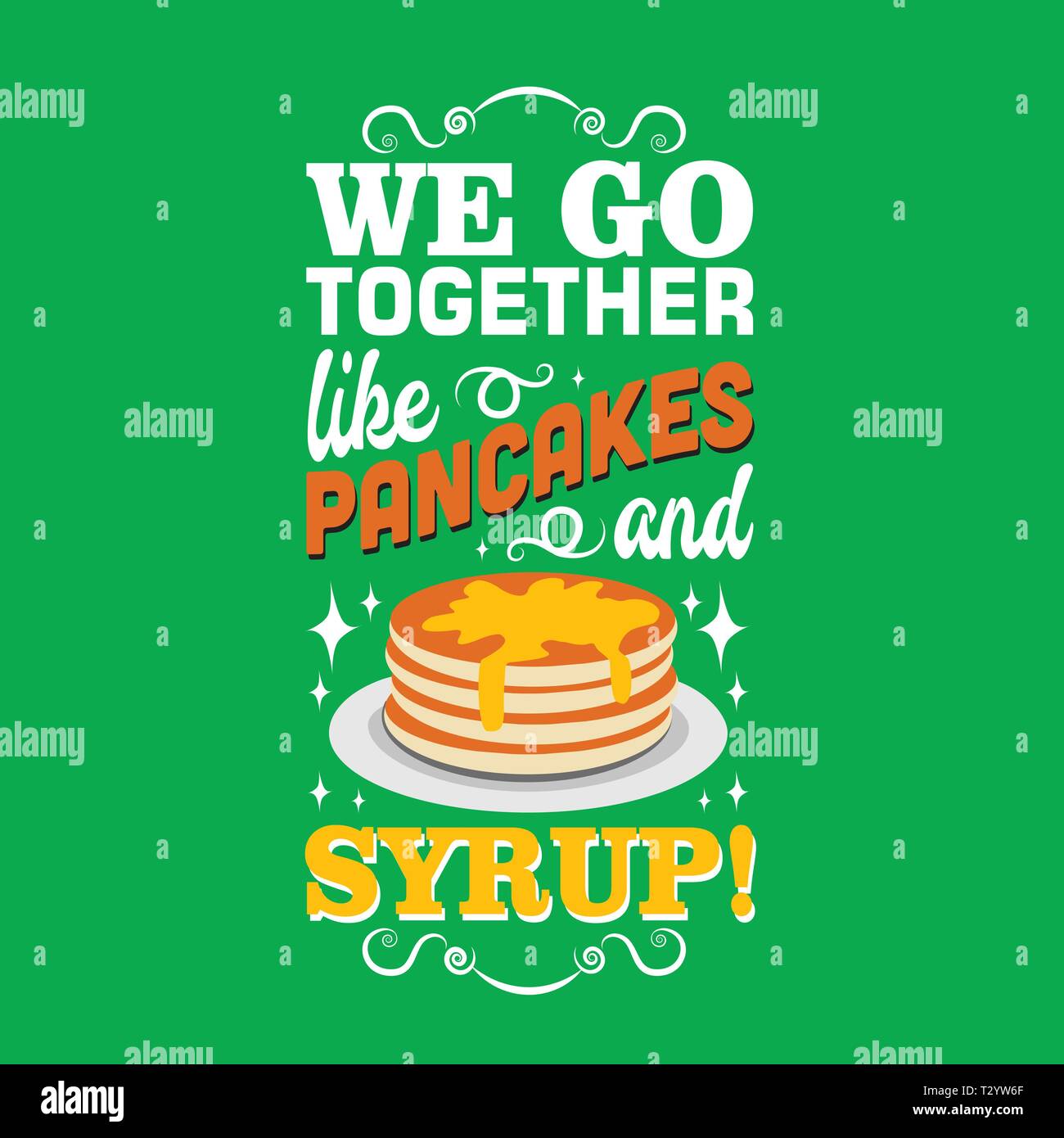 Pancake Quote. We go together like pancakes and syrup Stock Vector