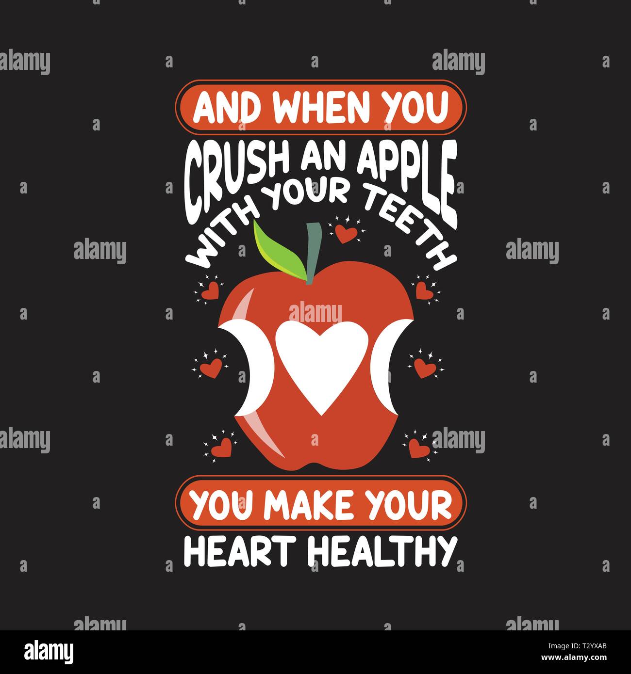 Apple Quote and saying. And when you crush an apple with your teeth, you make your heart healthy Stock Vector
