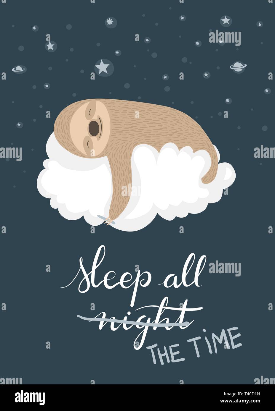 Cute cartoon sloth sleeping on a cloud holding a crayon with handlettered Sleep all night / All the time text. Suitable for t-shirt or poster design. Stock Vector