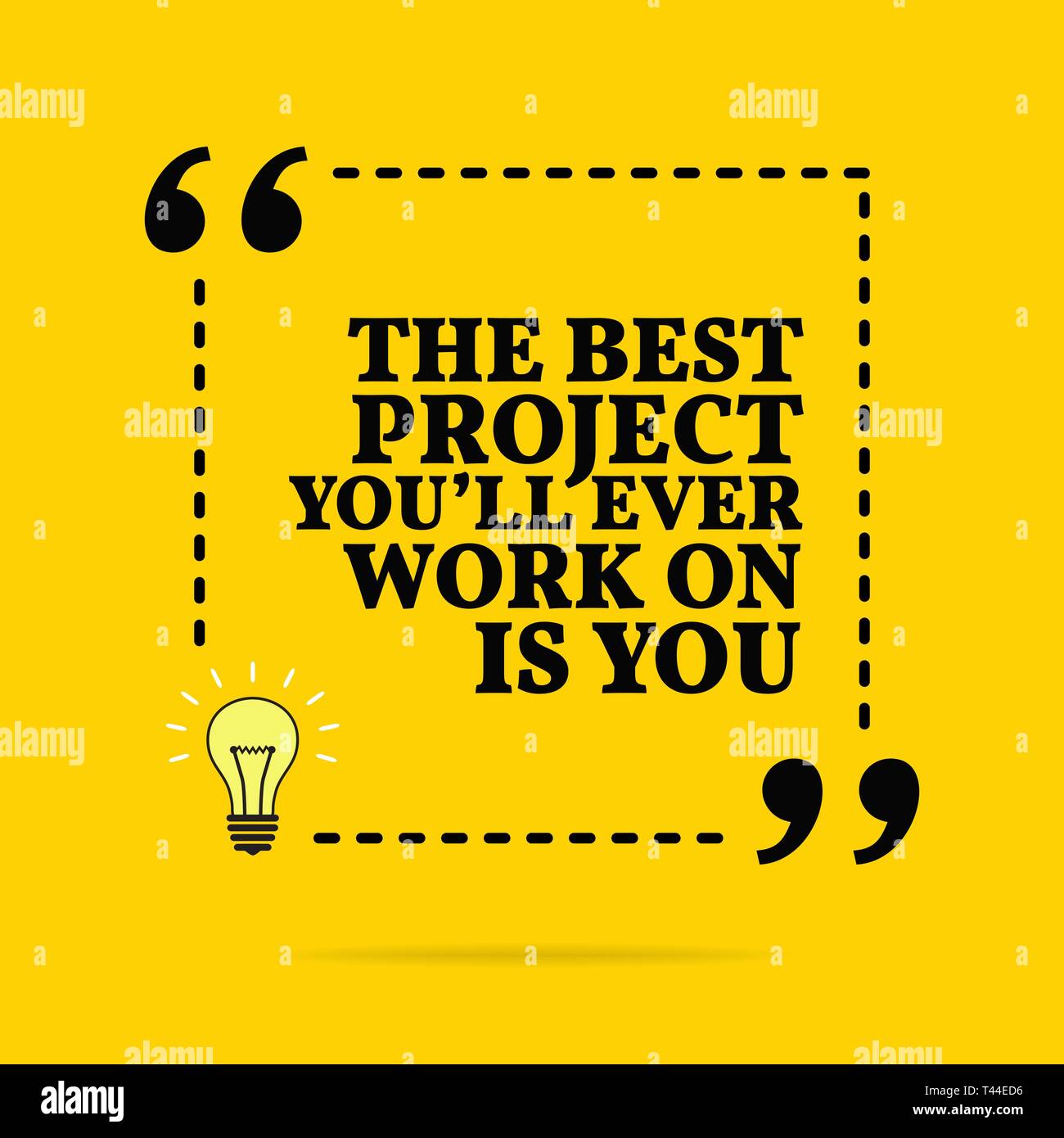 Inspirational motivational quote. The best project you'll ever work on is  you. Vector simple design. Black text over yellow background Stock Vector  Image & Art - Alamy