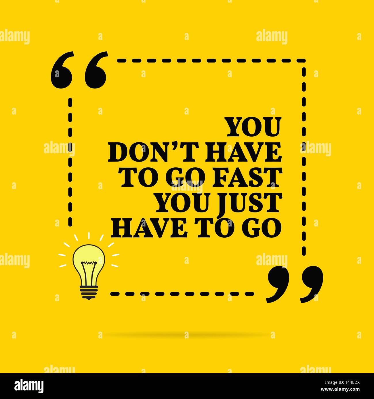 Inspirational Motivational Quote You Don T Have To Go Fast You Just Inspirational Motivational Quote You Don T Have To Go Fast You Just