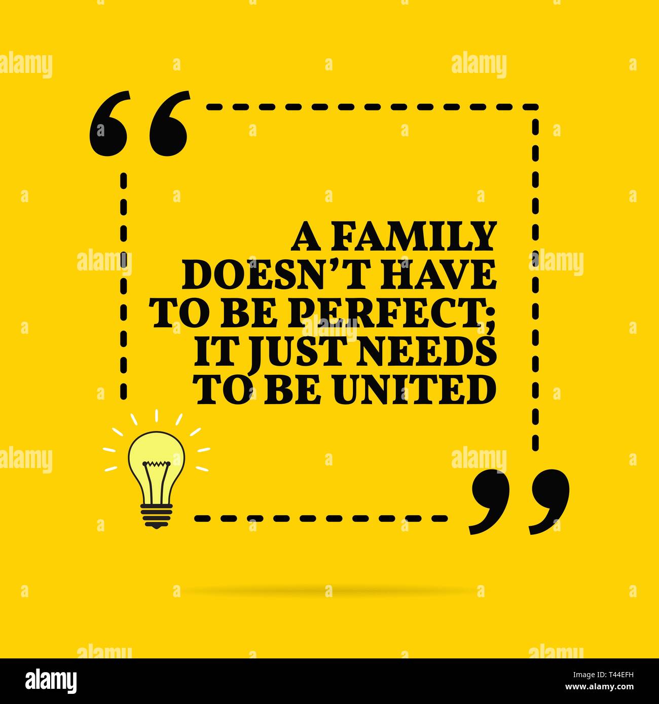 Inspirational motivational quote. A family doesn't have to be perfect; it just needs to be united. Vector simple design. Black text over yellow backgr Stock Vector