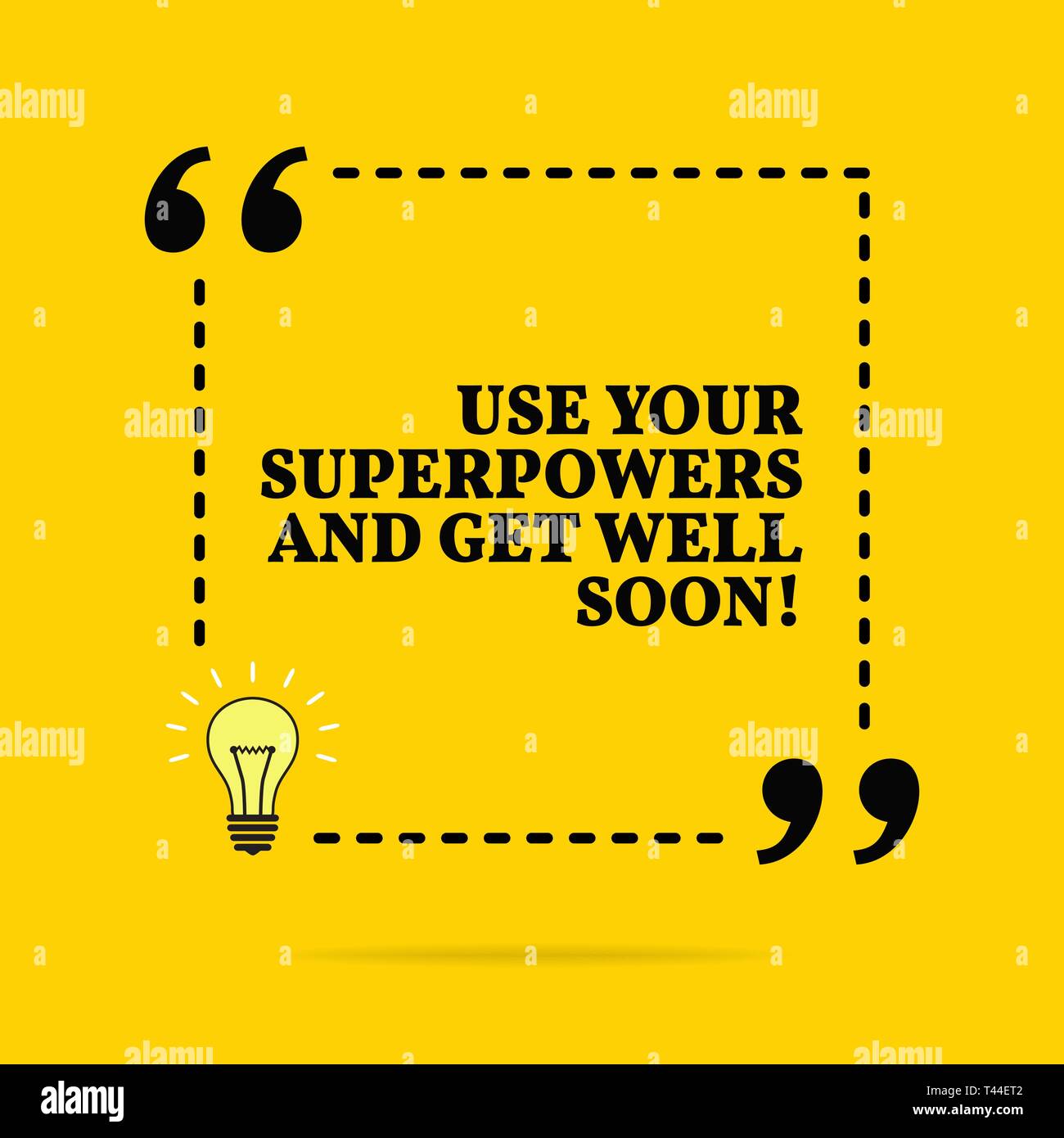 Inspirational motivational quote. Use your superpowers and get well soon!  Black text over yellow background Stock Vector Image & Art - Alamy