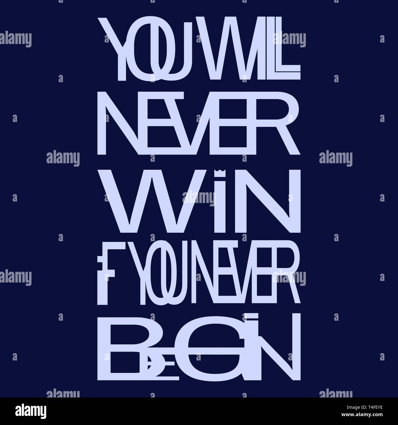 Phrase 'you will never win if you never begin' - isolate, lettering, typography, font processing. Stock Vector