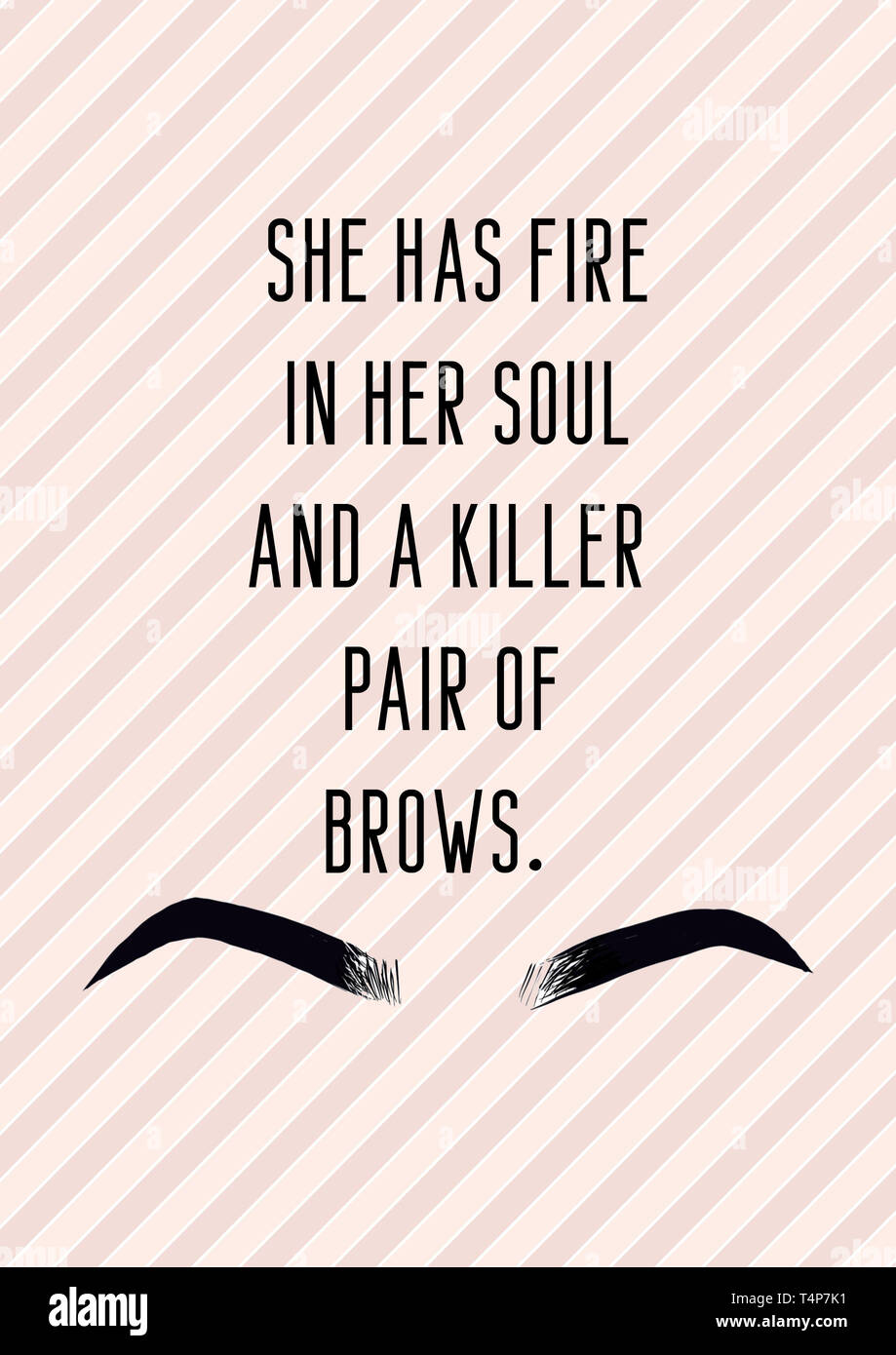 She has fire in her soul and a killer pair of brows. Girly quote. Funny