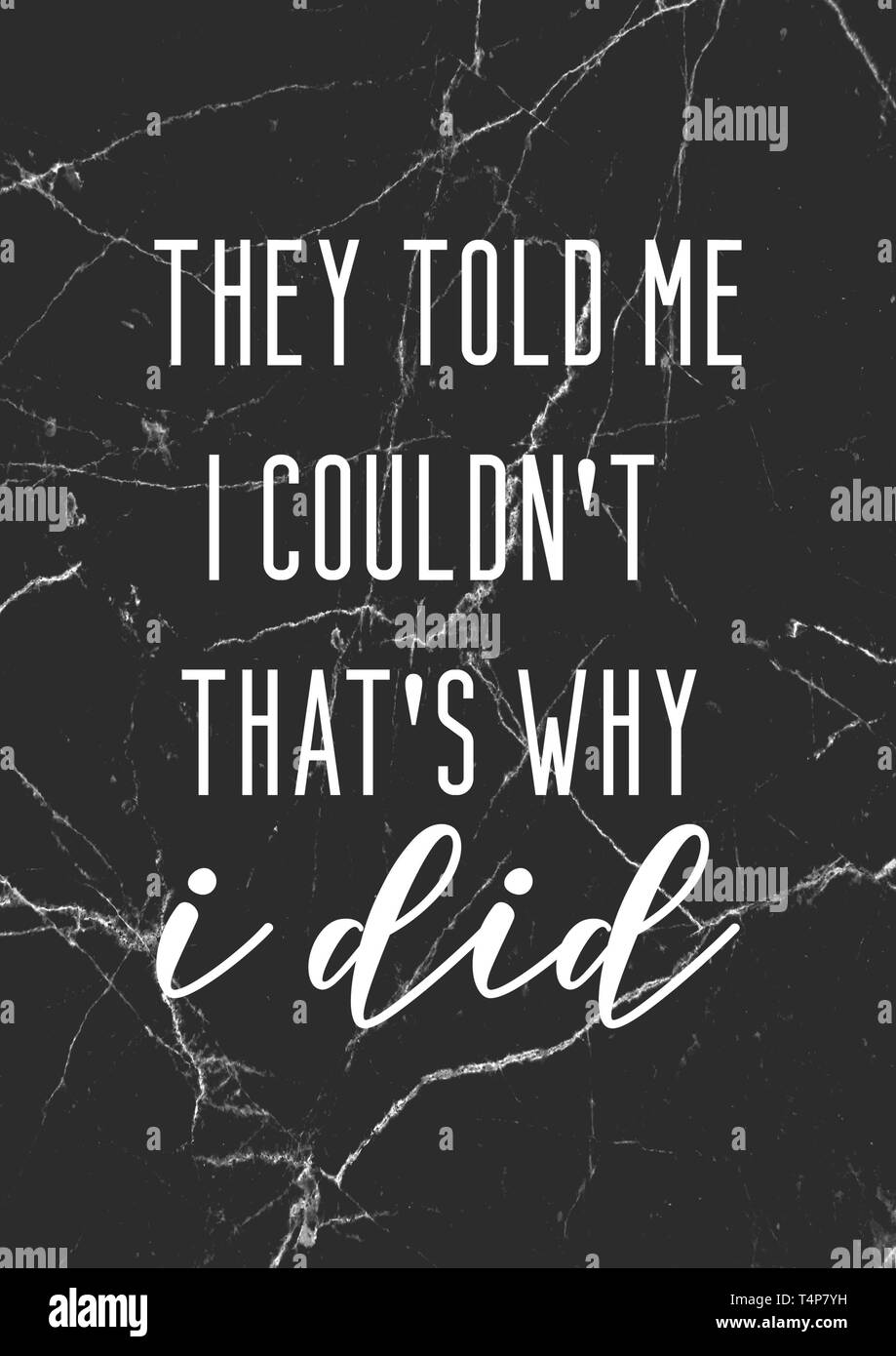 They told me I couldn't, that's why I did. Motivating quote with black marble background. Typographic poster. Stock Photo