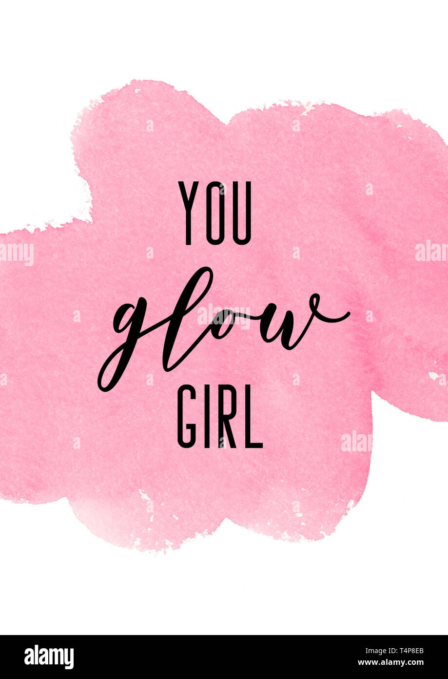 You glow girl. Girly quote with pink watercolor background Stock Photo -  Alamy