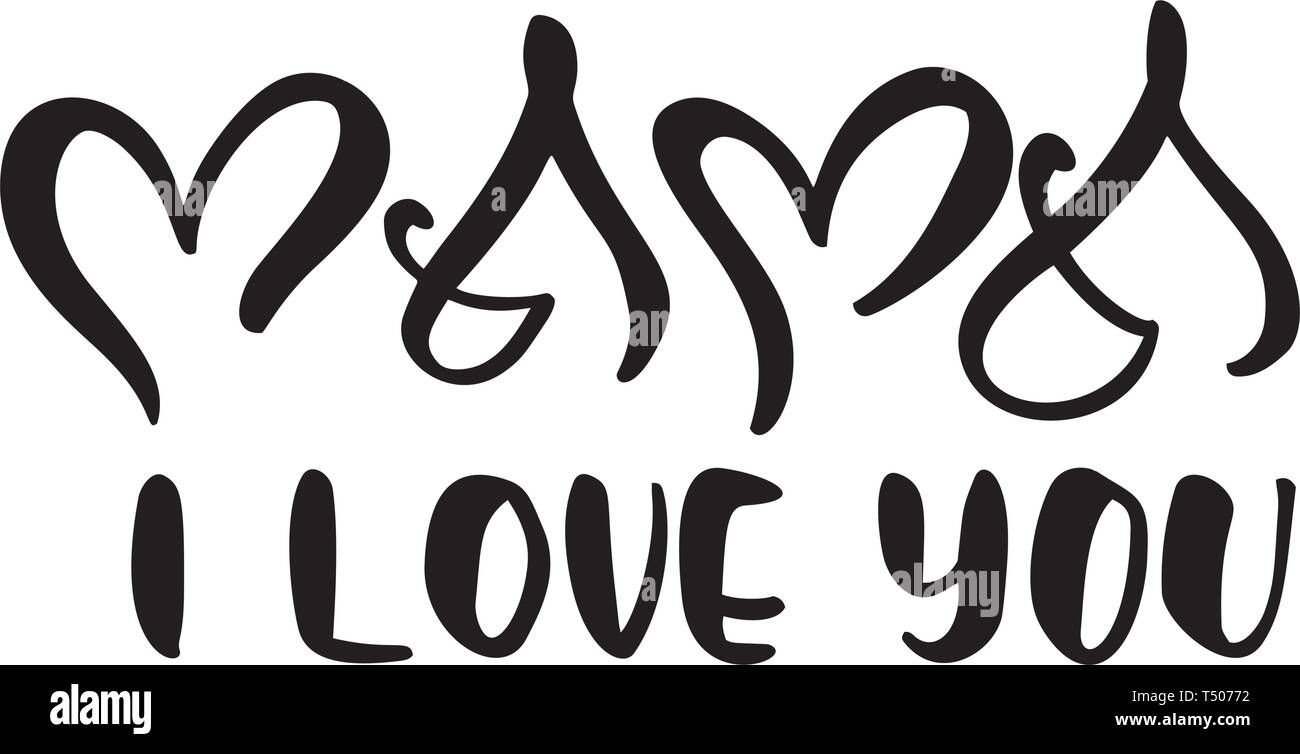 Mama I love you handwritten lettering black vector calligraphy text ...