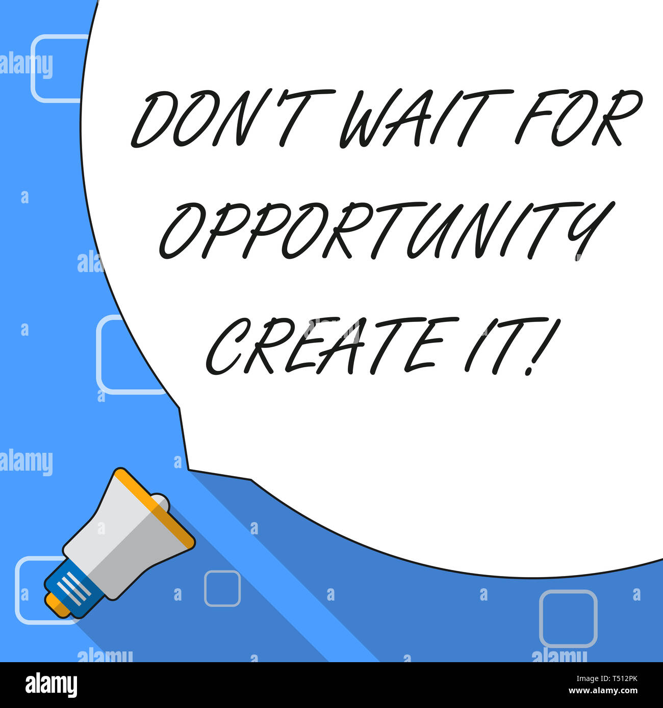 Writing note showing Don T Wait For Opportunity Create It. Business concept for work hard on yourself and begin from this moment White Speech Bubble O Stock Photo