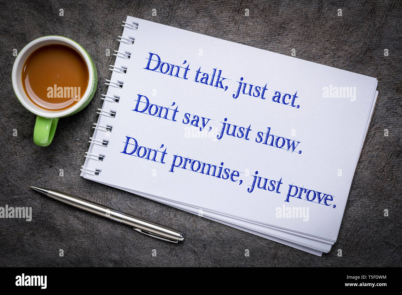 Do Nt Talk Just Act Don T Say Just Show Don T Promise Just Prove Motivational Andwritingi N An Art Sketchbook With Acup Of Coffee Stock Photo Alamy