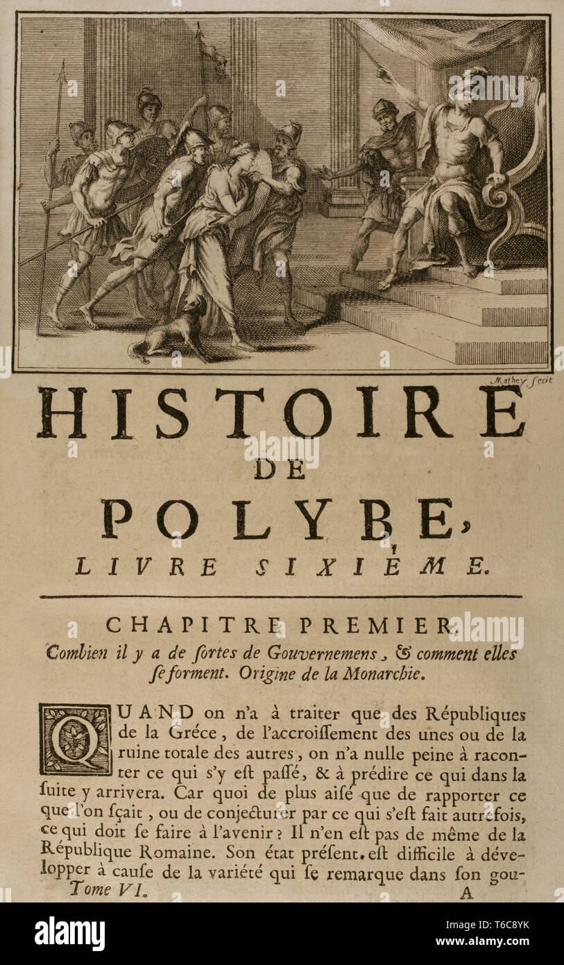 History by Polybius. Volume VI, 1730. French edition translated from Greek by Dom Vincent Thuillier. Comments of Military Science enriched with critical and historical notes by M. De Folard. Paris, chez Pierre Gandouin, Julien-Michel Gandouin, Pierre-Francois Giffart and Nicolas-Pierre Armand. Sixth book. First chapter. Kinds of existing governments, how they are formed. Origin of the monarchy. Stock Photo