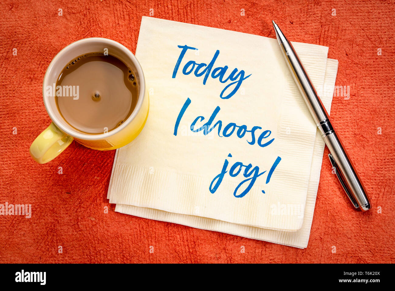 Today I Choose Joy Positive Affirmation Handwriting On A Napkin With A Cup Of Coffee Stock Photo Alamy