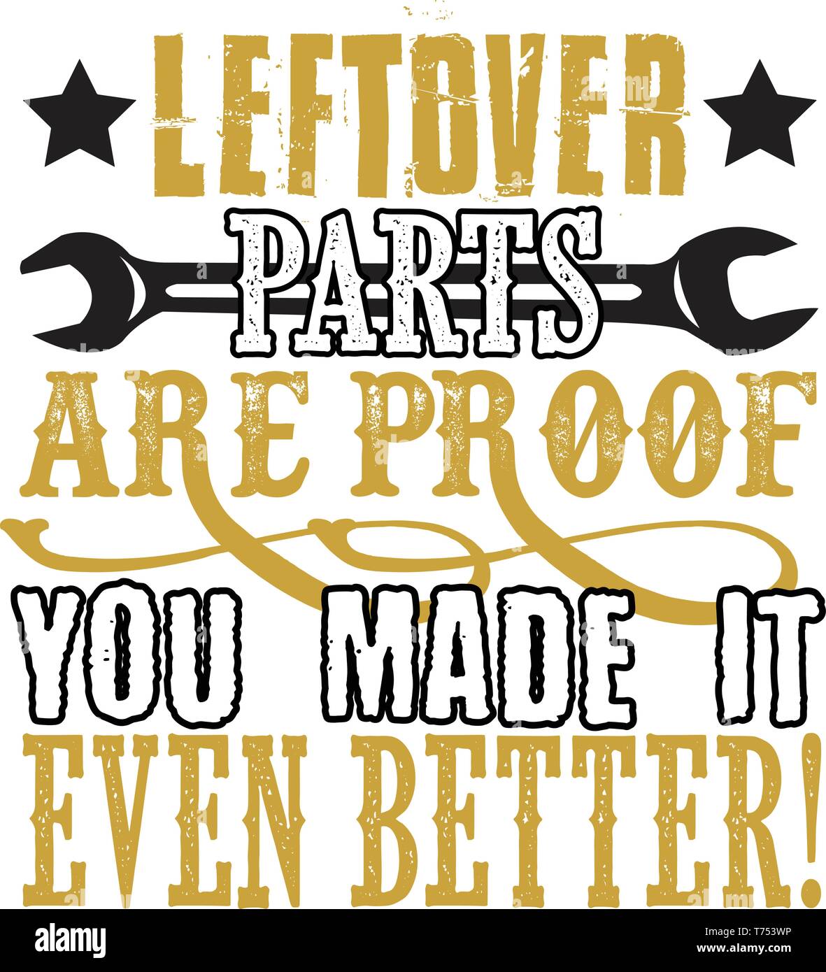 Leftover parts are proof you made it even better. Stock Vector