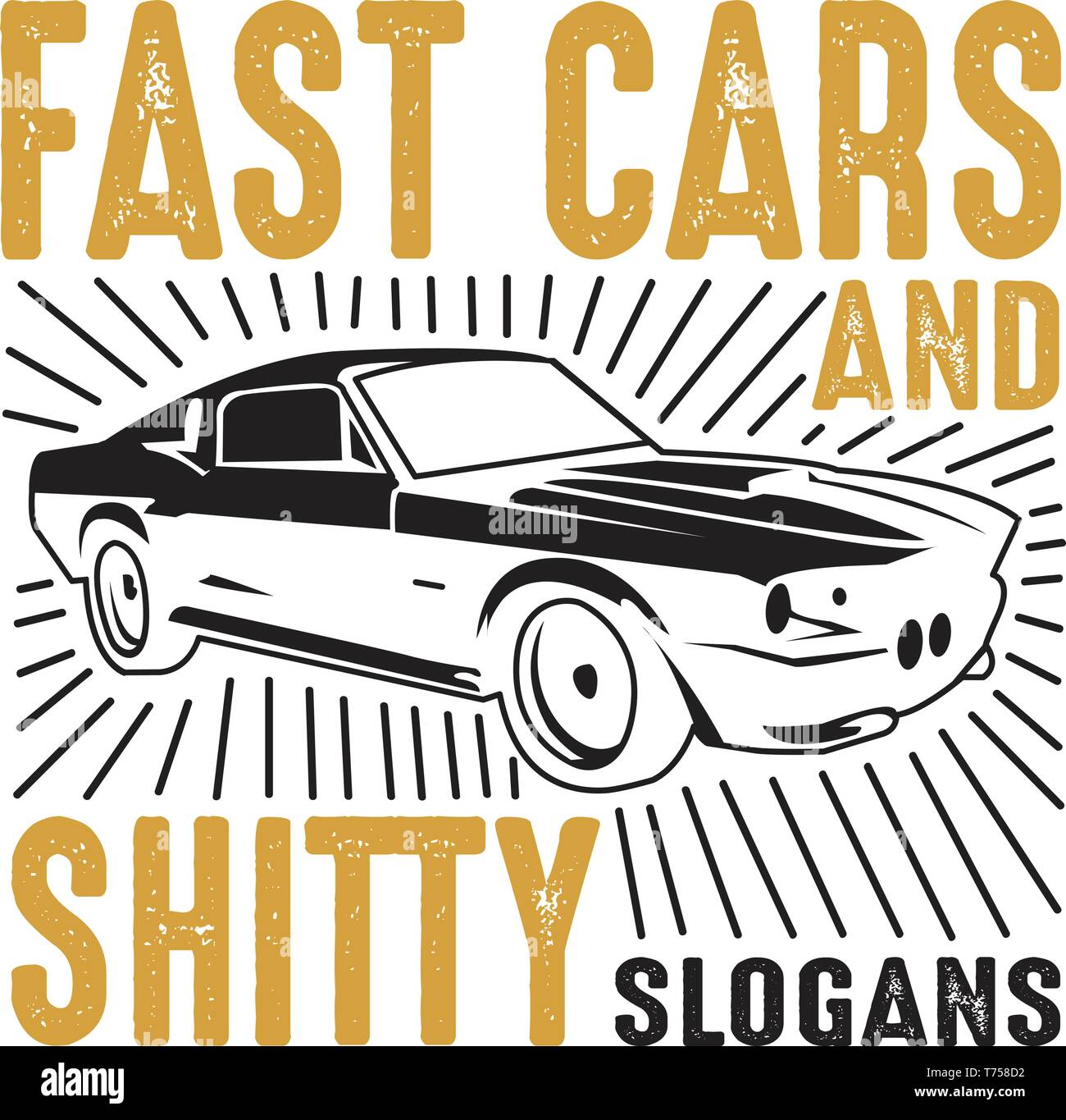 Car Quote and Saying. Fast cars and shitty Stock Vector