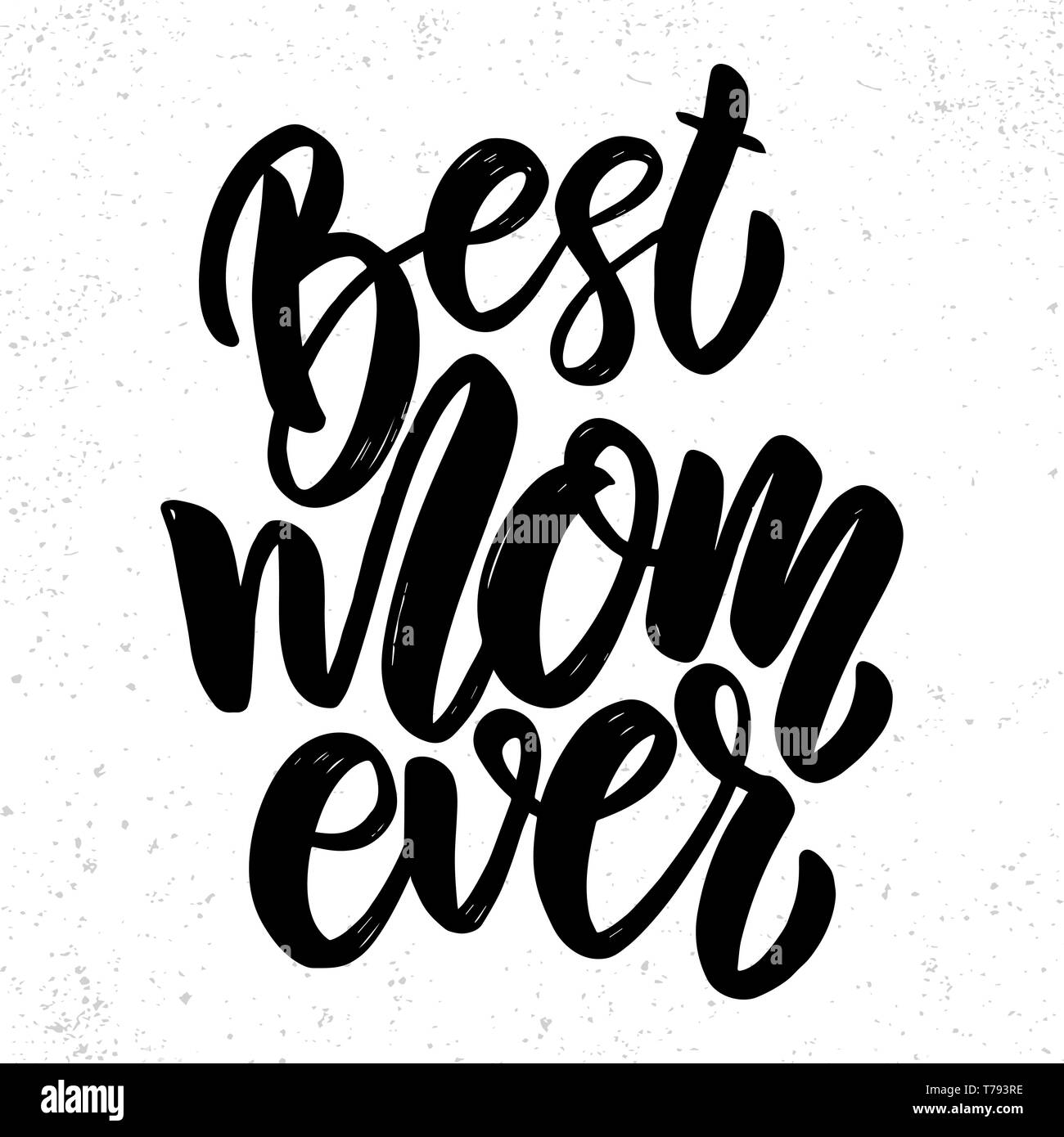 Best mom ever text. Vector lettering phrase for poster, greeting card