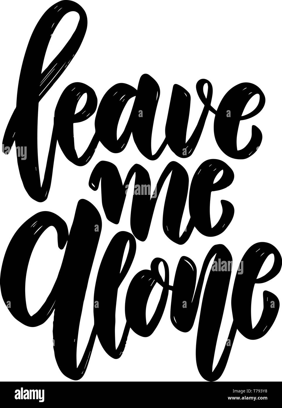 Leave Me Alone Lettering Phrase On Light Background Design Element