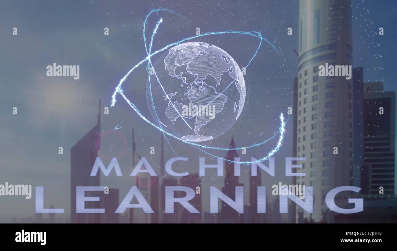 Machine Learning text with 3d hologram of the planet Earth against the ...