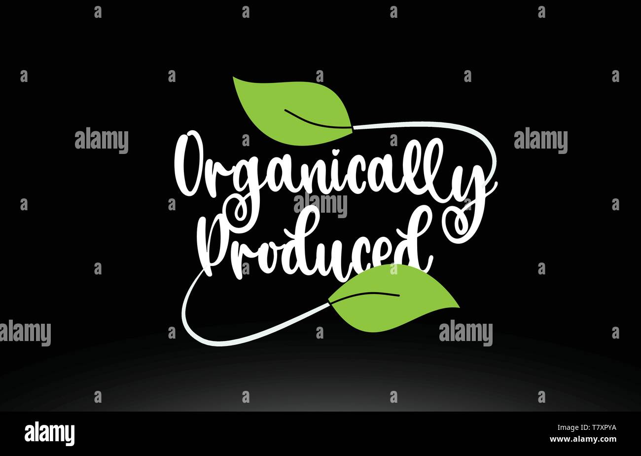 Organically Produced word or text with green leaf on black background