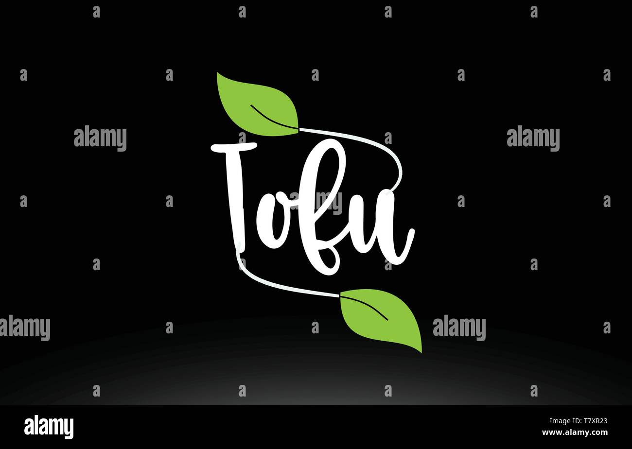 Tofu word or text with green leaf on black background suitable for card