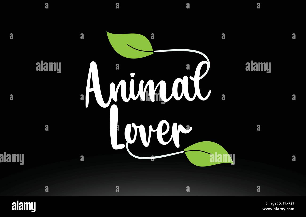 Animal Lover word or text with green leaf on black background suitable