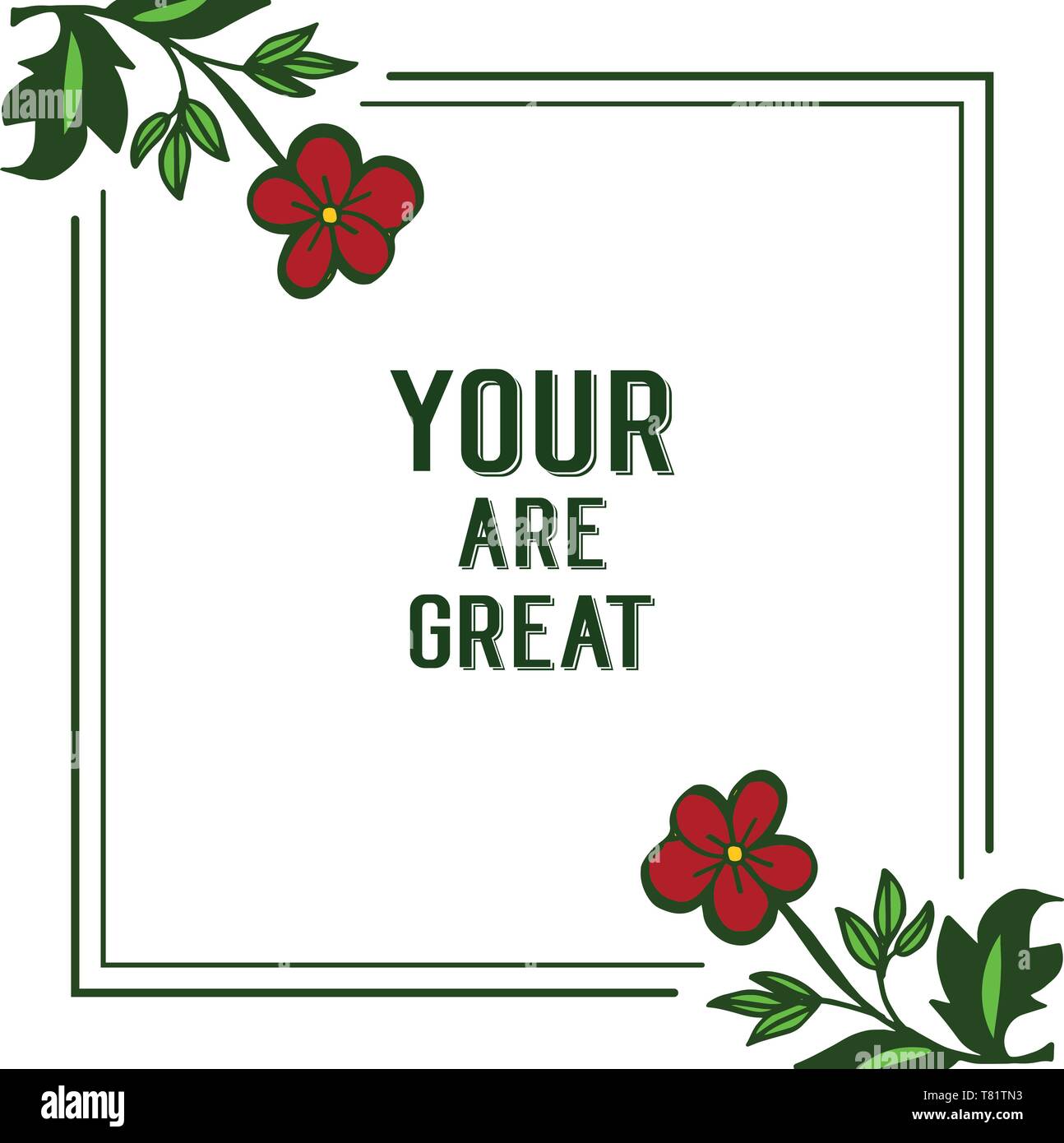 Vector illustration design card your are great with frame flower red ...